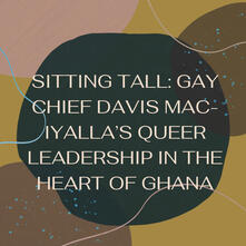 Sitting Tall: Gay Chief In The Heart Of Ghana Sitting Tall: Gay Chief In The Heart Of Ghana